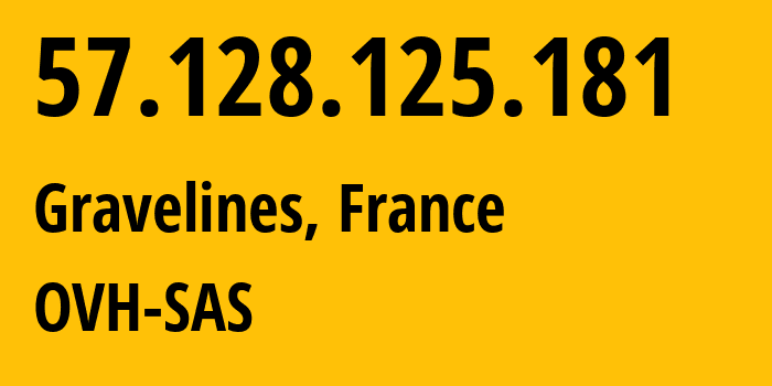 IP address 57.128.125.181 (Gravelines, Hauts-de-France, France) get location, coordinates on map, ISP provider AS16276 OVH-SAS // who is provider of ip address 57.128.125.181, whose IP address