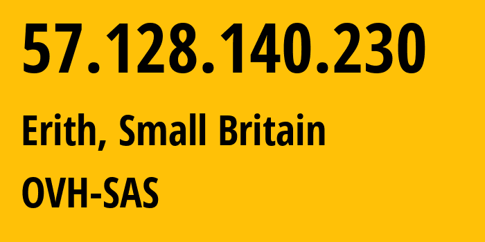 IP address 57.128.140.230 (Rainham, England, Small Britain) get location, coordinates on map, ISP provider AS16276 OVH-SAS // who is provider of ip address 57.128.140.230, whose IP address