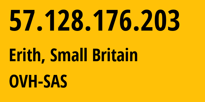 IP address 57.128.176.203 (Erith, England, Small Britain) get location, coordinates on map, ISP provider AS16276 OVH-SAS // who is provider of ip address 57.128.176.203, whose IP address