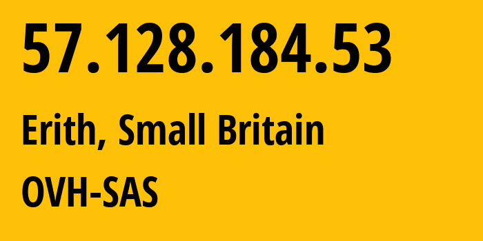 IP address 57.128.184.53 (Erith, England, Small Britain) get location, coordinates on map, ISP provider AS16276 OVH-SAS // who is provider of ip address 57.128.184.53, whose IP address