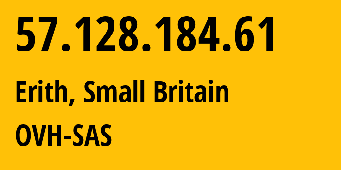 IP address 57.128.184.61 (Erith, England, Small Britain) get location, coordinates on map, ISP provider AS16276 OVH-SAS // who is provider of ip address 57.128.184.61, whose IP address