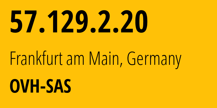 IP address 57.129.2.20 (Limburg an der Lahn, Hesse, Germany) get location, coordinates on map, ISP provider AS16276 OVH-SAS // who is provider of ip address 57.129.2.20, whose IP address