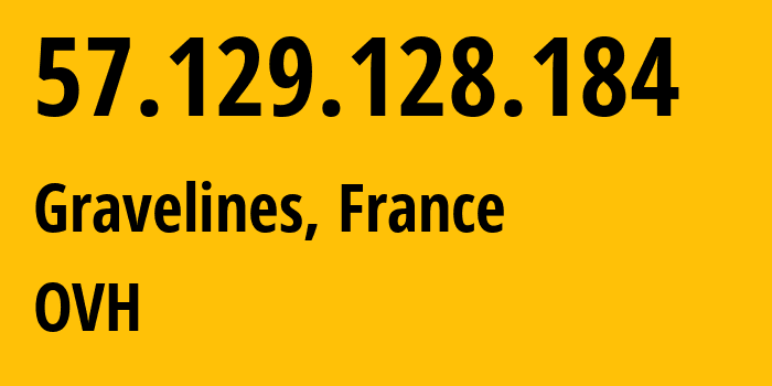 IP-адрес 57.129.128.184 (Гравлин, О-де-Франс, Франция) определить местоположение, координаты на карте, ISP провайдер AS0 OVH // кто провайдер айпи-адреса 57.129.128.184