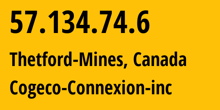 IP address 57.134.74.6 (Thetford-Mines, Quebec, Canada) get location, coordinates on map, ISP provider AS11290 Cogeco-Connexion-inc // who is provider of ip address 57.134.74.6, whose IP address