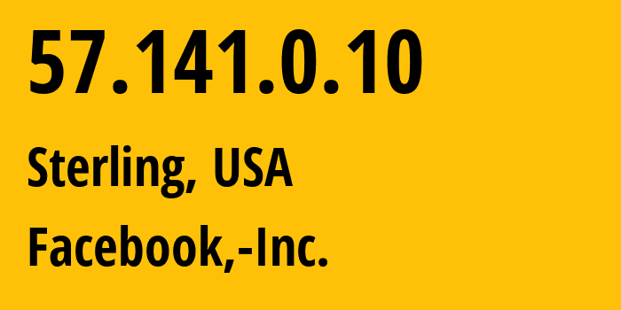 IP-адрес 57.141.0.10 (Стерлинг, Вирджиния, США) определить местоположение, координаты на карте, ISP провайдер AS32934 Facebook,-Inc. // кто провайдер айпи-адреса 57.141.0.10