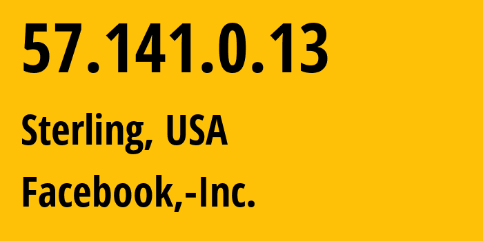 IP address 57.141.0.13 (Sterling, Virginia, USA) get location, coordinates on map, ISP provider AS32934 Facebook,-Inc. // who is provider of ip address 57.141.0.13, whose IP address