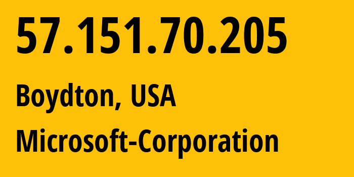 IP address 57.151.70.205 (Boydton, Virginia, USA) get location, coordinates on map, ISP provider AS8075 Microsoft-Corporation // who is provider of ip address 57.151.70.205, whose IP address