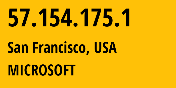 IP-адрес 57.154.175.1 (Сан-Франциско, Калифорния, США) определить местоположение, координаты на карте, ISP провайдер AS8075 MICROSOFT // кто провайдер айпи-адреса 57.154.175.1