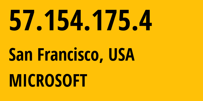 IP-адрес 57.154.175.4 (Сан-Франциско, Калифорния, США) определить местоположение, координаты на карте, ISP провайдер AS8075 MICROSOFT // кто провайдер айпи-адреса 57.154.175.4