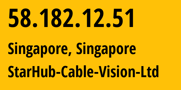 IP-адрес 58.182.12.51 (Сингапур, Central Singapore, Сингапур) определить местоположение, координаты на карте, ISP провайдер AS55430 StarHub-Cable-Vision-Ltd // кто провайдер айпи-адреса 58.182.12.51