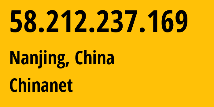 IP address 58.212.237.169 (Nanjing, Jiangsu, China) get location, coordinates on map, ISP provider AS4134 Chinanet // who is provider of ip address 58.212.237.169, whose IP address