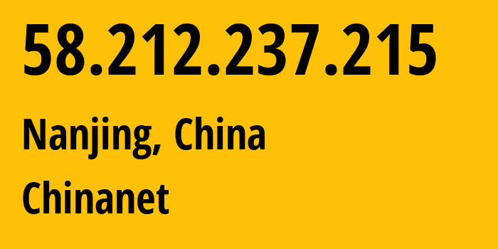 IP address 58.212.237.215 (Nanjing, Jiangsu, China) get location, coordinates on map, ISP provider AS4134 Chinanet // who is provider of ip address 58.212.237.215, whose IP address