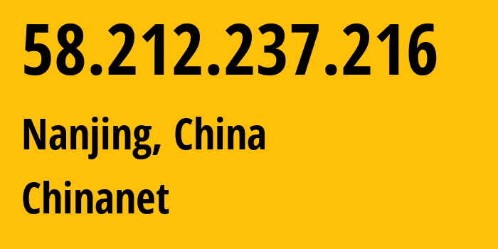 IP-адрес 58.212.237.216 (Нанкин, Jiangsu, Китай) определить местоположение, координаты на карте, ISP провайдер AS4134 Chinanet // кто провайдер айпи-адреса 58.212.237.216