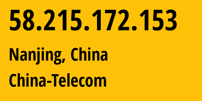 IP address 58.215.172.153 (Nanjing, Jiangsu, China) get location, coordinates on map, ISP provider AS138950 China-Telecom // who is provider of ip address 58.215.172.153, whose IP address