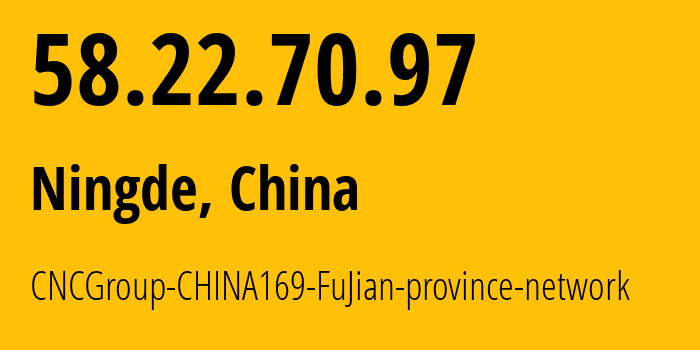 IP-адрес 58.22.70.97 (Фучжоу, Фуцзянь, Китай) определить местоположение, координаты на карте, ISP провайдер AS4837 CNCGroup-CHINA169-FuJian-province-network // кто провайдер айпи-адреса 58.22.70.97
