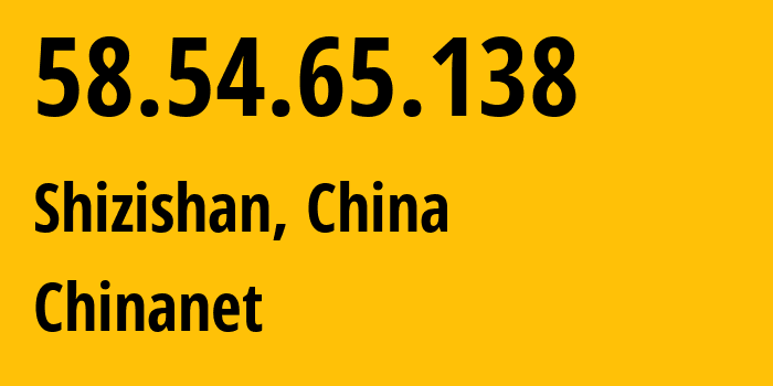 IP address 58.54.65.138 (Shizishan, Hubei, China) get location, coordinates on map, ISP provider AS4134 Chinanet // who is provider of ip address 58.54.65.138, whose IP address