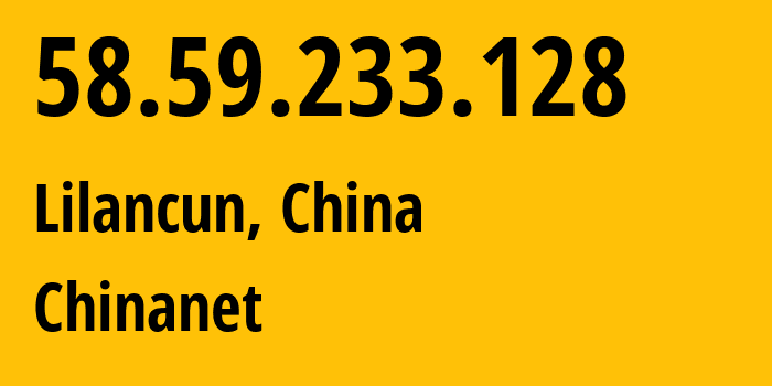 IP address 58.59.233.128 (Liuzhou, Guangxi, China) get location, coordinates on map, ISP provider AS4134 Chinanet // who is provider of ip address 58.59.233.128, whose IP address