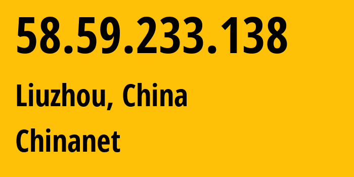 IP-адрес 58.59.233.138 (Liuzhou, Guangxi, Китай) определить местоположение, координаты на карте, ISP провайдер AS4134 Chinanet // кто провайдер айпи-адреса 58.59.233.138