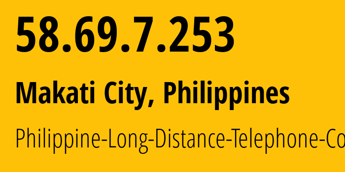 IP address 58.69.7.253 (Mandaluyong, Metro Manila, Philippines) get location, coordinates on map, ISP provider AS9299 Philippine-Long-Distance-Telephone-Co. // who is provider of ip address 58.69.7.253, whose IP address