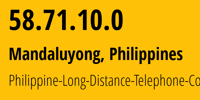 IP-адрес 58.71.10.0 (Makati City, Metro Manila, Филиппины) определить местоположение, координаты на карте, ISP провайдер AS9299 Philippine-Long-Distance-Telephone-Co. // кто провайдер айпи-адреса 58.71.10.0