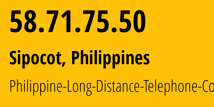 IP address 58.71.75.50 (Sipocot, Bicol Region, Philippines) get location, coordinates on map, ISP provider AS9299 Philippine-Long-Distance-Telephone-Co. // who is provider of ip address 58.71.75.50, whose IP address