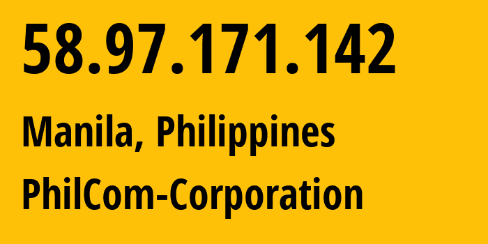 IP-адрес 58.97.171.142 (Манила, Metro Manila, Филиппины) определить местоположение, координаты на карте, ISP провайдер AS9927 PhilCom-Corporation // кто провайдер айпи-адреса 58.97.171.142