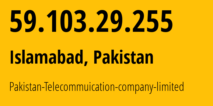 IP address 59.103.29.255 (Islamabad, Islamabad, Pakistan) get location, coordinates on map, ISP provider AS17557 Pakistan-Telecommuication-company-limited // who is provider of ip address 59.103.29.255, whose IP address