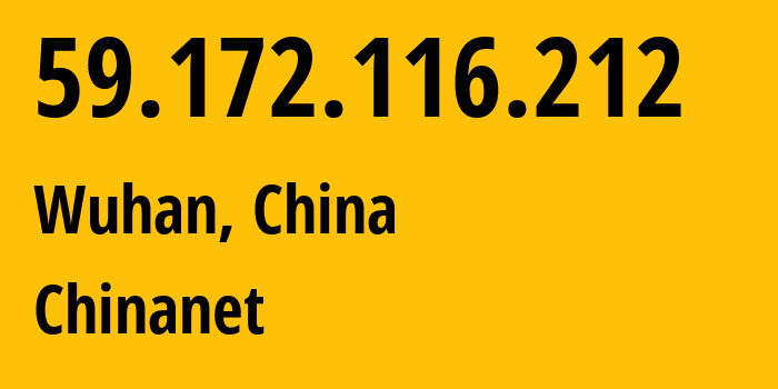 IP address 59.172.116.212 (Wuhan, Hubei, China) get location, coordinates on map, ISP provider AS4134 Chinanet // who is provider of ip address 59.172.116.212, whose IP address