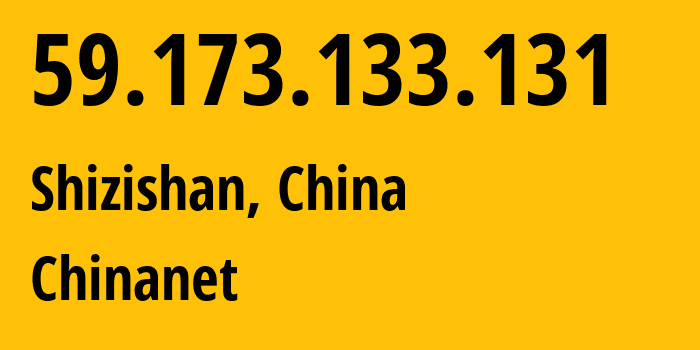 IP address 59.173.133.131 (Shizishan, Hubei, China) get location, coordinates on map, ISP provider AS4134 Chinanet // who is provider of ip address 59.173.133.131, whose IP address