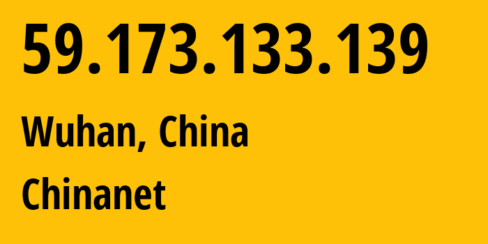 IP-адрес 59.173.133.139 (Ухань, Хубэй, Китай) определить местоположение, координаты на карте, ISP провайдер AS4134 Chinanet // кто провайдер айпи-адреса 59.173.133.139