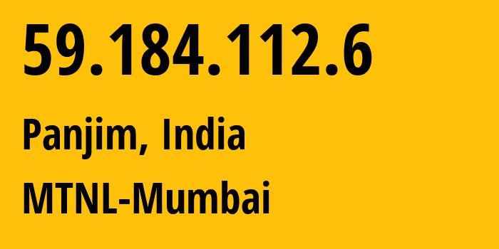 IP-адрес 59.184.112.6 (Панаджи, Гоа, Индия) определить местоположение, координаты на карте, ISP провайдер AS9829 MTNL-Mumbai // кто провайдер айпи-адреса 59.184.112.6