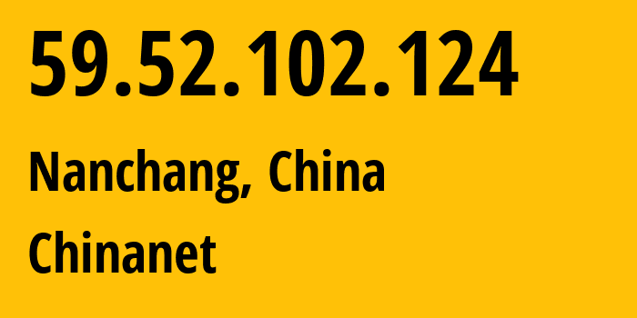 IP-адрес 59.52.102.124 (Наньчан, Jiangxi, Китай) определить местоположение, координаты на карте, ISP провайдер AS4134 Chinanet // кто провайдер айпи-адреса 59.52.102.124