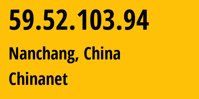 IP-адрес 59.52.103.94 (Наньчан, Jiangxi, Китай) определить местоположение, координаты на карте, ISP провайдер AS4134 Chinanet // кто провайдер айпи-адреса 59.52.103.94