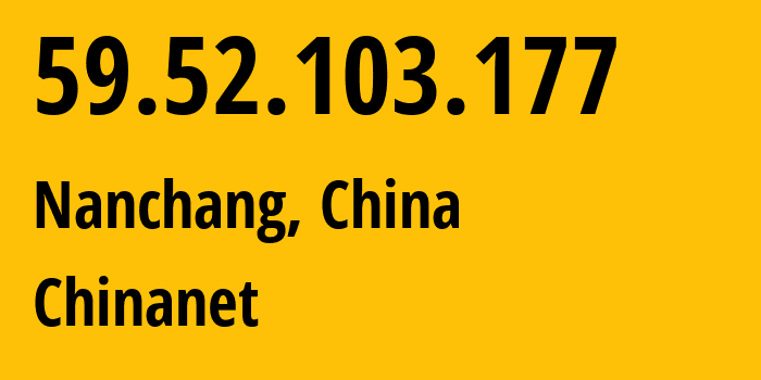 IP address 59.52.103.177 (Nanchang, Jiangxi, China) get location, coordinates on map, ISP provider AS4134 Chinanet // who is provider of ip address 59.52.103.177, whose IP address