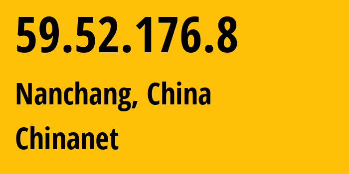 IP address 59.52.176.8 (Nanchang, Jiangxi, China) get location, coordinates on map, ISP provider AS4134 Chinanet // who is provider of ip address 59.52.176.8, whose IP address