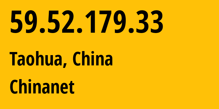 IP-адрес 59.52.179.33 (Taohua, Jiangxi, Китай) определить местоположение, координаты на карте, ISP провайдер AS4134 Chinanet // кто провайдер айпи-адреса 59.52.179.33