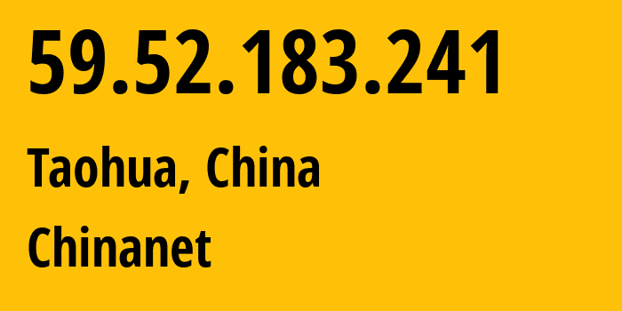 IP address 59.52.183.241 (Taohua, Jiangxi, China) get location, coordinates on map, ISP provider AS4134 Chinanet // who is provider of ip address 59.52.183.241, whose IP address