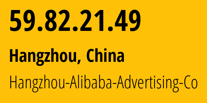 IP-адрес 59.82.21.49 (Пекин, Beijing, Китай) определить местоположение, координаты на карте, ISP провайдер AS37963 Hangzhou-Alibaba-Advertising-Co // кто провайдер айпи-адреса 59.82.21.49