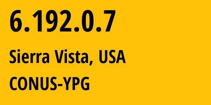 IP-адрес 6.192.0.7 (Сьерра-Виста, Аризона, США) определить местоположение, координаты на карте, ISP провайдер AS749 CONUS-YPG // кто провайдер айпи-адреса 6.192.0.7