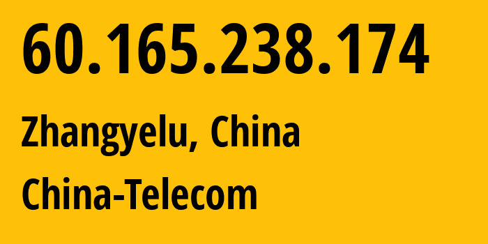 IP address 60.165.238.174 (Yuzhong Chengguanzhen, Gansu, China) get location, coordinates on map, ISP provider AS147038 China-Telecom // who is provider of ip address 60.165.238.174, whose IP address