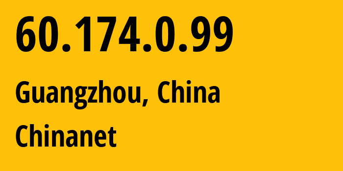 IP-адрес 60.174.0.99 (Гуанчжоу, Guangdong, Китай) определить местоположение, координаты на карте, ISP провайдер AS4134 Chinanet // кто провайдер айпи-адреса 60.174.0.99