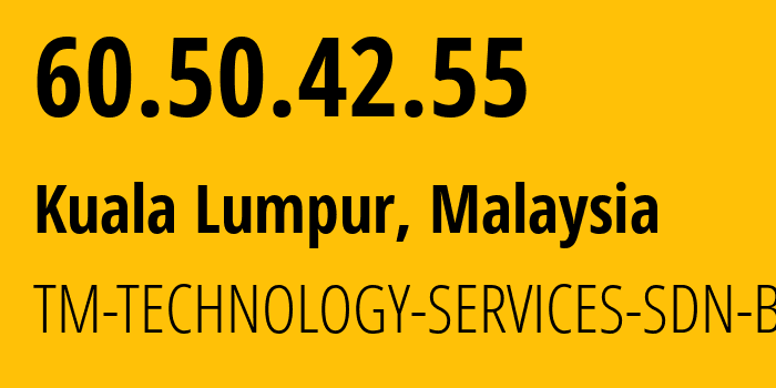 IP-адрес 60.50.42.55 (Куала-Лумпур, Kuala Lumpur, Малайзия) определить местоположение, координаты на карте, ISP провайдер AS4788 TM-TECHNOLOGY-SERVICES-SDN-BHD // кто провайдер айпи-адреса 60.50.42.55