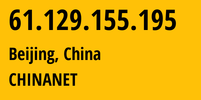 IP address 61.129.155.195 (Beijing, Beijing, China) get location, coordinates on map, ISP provider AS4812 CHINANET // who is provider of ip address 61.129.155.195, whose IP address