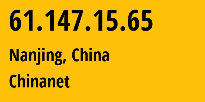 IP address 61.147.15.65 (Nanjing, Jiangsu, China) get location, coordinates on map, ISP provider AS4134 Chinanet // who is provider of ip address 61.147.15.65, whose IP address
