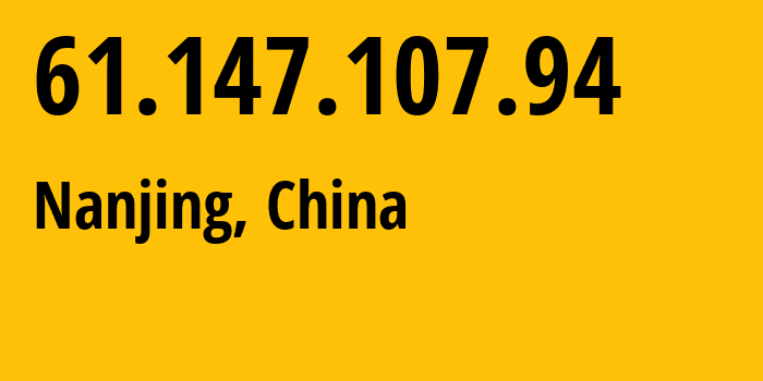 IP address 61.147.107.94 (Nanjing, Jiangsu, China) get location, coordinates on map, ISP provider AS137697 CHINATELECOM-JiangSu-YangZhou-IDC-networkdescr-YangZhou,-Jiangsu-Province,-P. // who is provider of ip address 61.147.107.94, whose IP address