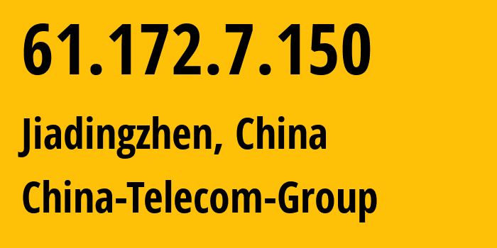 IP address 61.172.7.150 (Jiadingzhen, Shanghai, China) get location, coordinates on map, ISP provider AS4812 China-Telecom-Group // who is provider of ip address 61.172.7.150, whose IP address