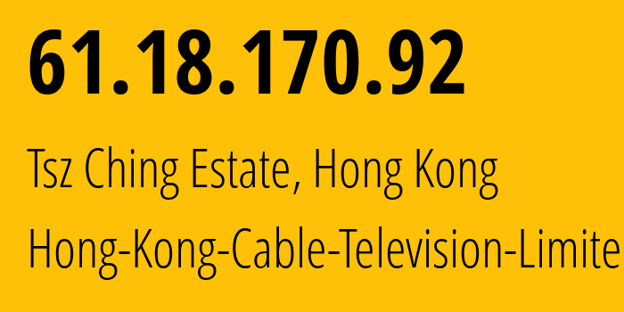 IP address 61.18.170.92 get location, coordinates on map, ISP provider AS9908 Hong-Kong-Cable-Television-Limited // who is provider of ip address 61.18.170.92, whose IP address