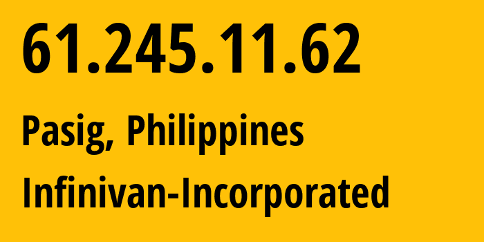 IP-адрес 61.245.11.62 (Pasig, Metro Manila, Филиппины) определить местоположение, координаты на карте, ISP провайдер AS19970 Infinivan-Incorporated // кто провайдер айпи-адреса 61.245.11.62