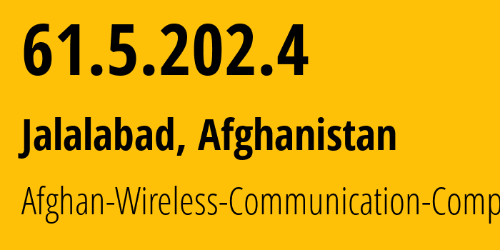 IP address 61.5.202.4 (Kabul, Kabul, Afghanistan) get location, coordinates on map, ISP provider AS38742 Afghan-Wireless-Communication-Company // who is provider of ip address 61.5.202.4, whose IP address