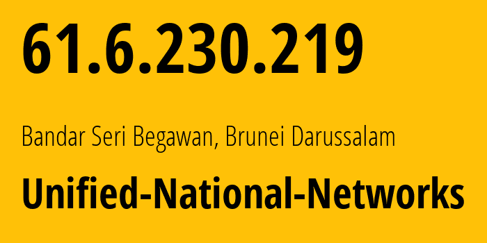 IP-адрес 61.6.230.219 (Бандар-Сери-Бегаван, Бруней-Муара, Бруней) определить местоположение, координаты на карте, ISP провайдер AS10094 Unified-National-Networks // кто провайдер айпи-адреса 61.6.230.219